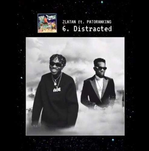 [Lyrics] Zlatan – “Distracted” ft. Patoranking