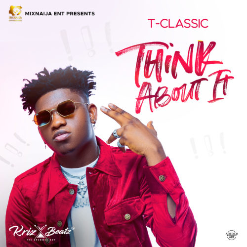 T Classic - "Think About It" (Prod. by Krizbeat) « tooXclusive