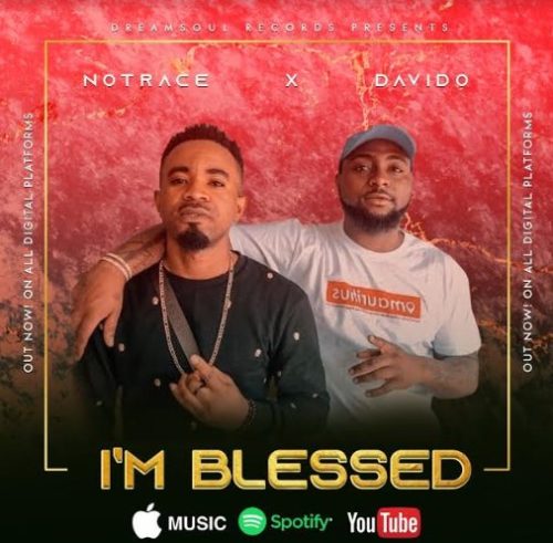 Notrace x Davido - "I'm Blessed"