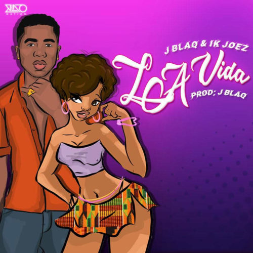 J Blaq - "La ViDa" ft. Ik Joez