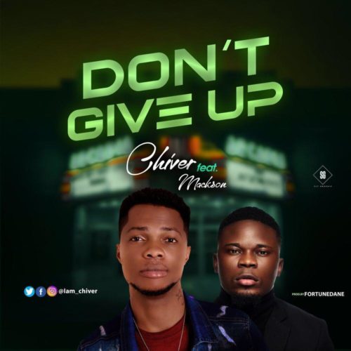 Chiver - "Don't Give Up" ft. Mackson