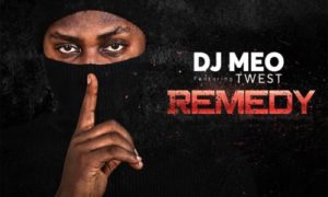 DJ Meo – "Remedy" ft. Twest