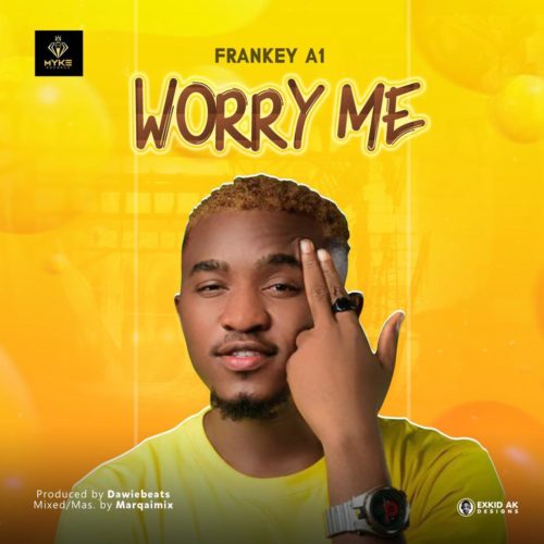 Frankey A1 - "Worry Me"