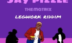 Jay Pizzle – The Matrix (Legwork Riddim)