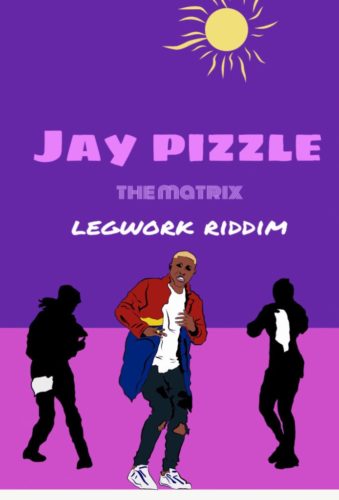 Jay Pizzle – The Matrix (Legwork Riddim)