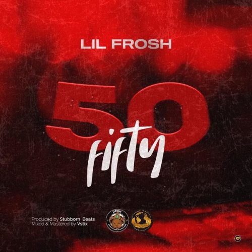 DMW Presents; Lil Frosh – “50 Fifty” (Prod. Stubborn Beats)