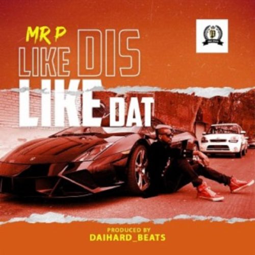Mr P - "Like Dis Like Dat"