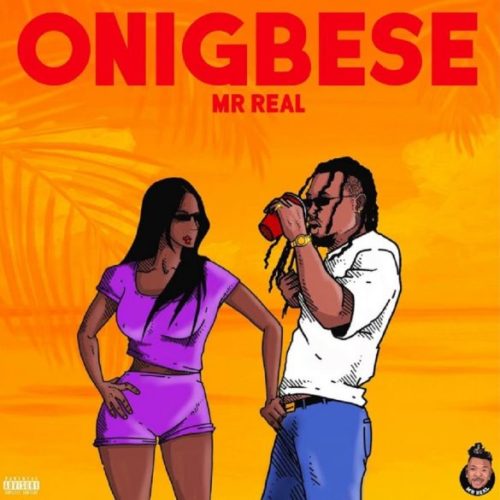 Mr Real – "Onigbese"