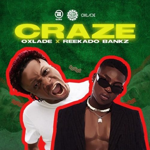 Oxlade & Reekado Banks – Craze