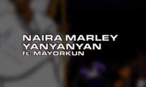 Naira Marley x Mayorkun - Yanyanyan