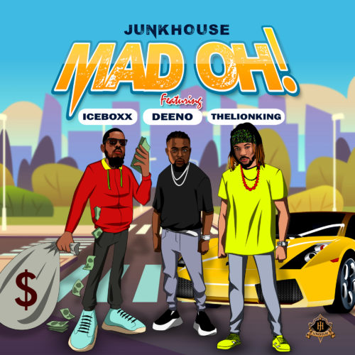 JunkHouse - "Mad Oh" ft. Iceboxx, Deeno, TheLionKing