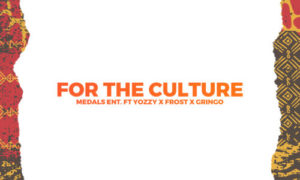 Medals Ent. - "For The Culture" ft. Yozzy x Frost x Gringo