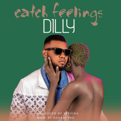 Dilly - "Catch Feelings"