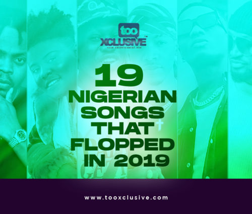 19 Nigerian Songs That Flopped In 2019