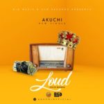 Akuchi – “Loud”