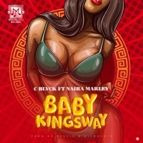 [Lyrics] C Blvck x Naira Marley – “Baby Kingsway”