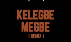 DJ Tunez x Adekunle Gold – "Kelegbe Megbe" (Remix)
