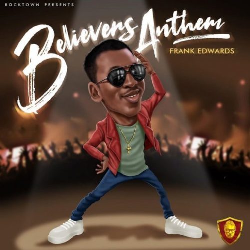 Frank Edwards – Holy (Believers Anthem)