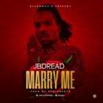 JB Dread – “Marry Me” (Prod. by Regizbeatz)