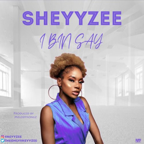 Sheyyzee - I Bin Say