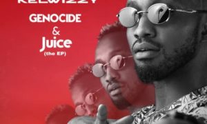 KelWizzy - Ikorodo + Yoyoyo + (Full Genocide and Juice EP)
