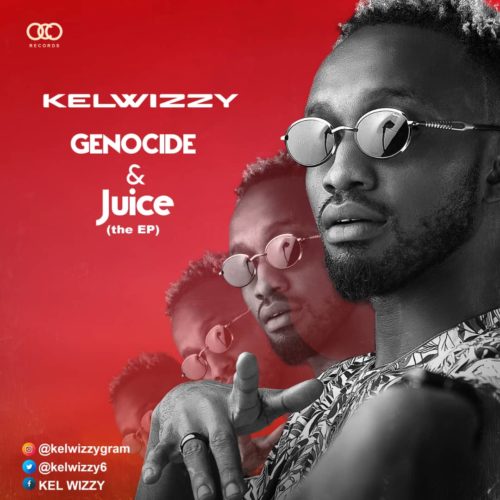 KelWizzy - Ikorodo + Yoyoyo + (Full Genocide and Juice EP)