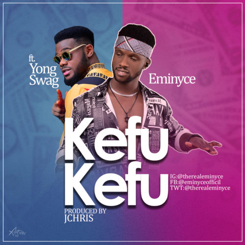 Eminyce - "Kefu Kefu" ft. Yong Swag