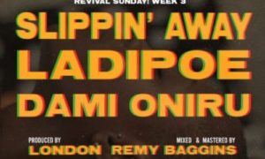 LadiPoe – "Slippin Away" ft. Dami Oniru