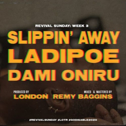 LadiPoe – "Slippin Away" ft. Dami Oniru