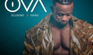 Selebobo ft. Tekno – Ova