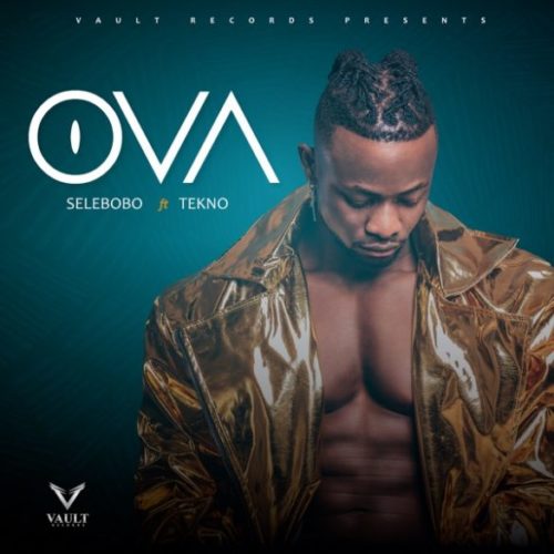 Selebobo x Tekno – “Ova”