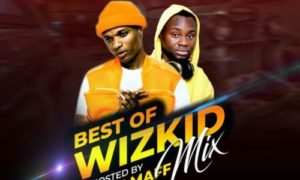 DJ Maff - "Best Of Wizkid Mixtape"
