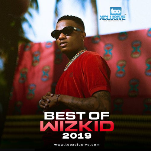 Best Songs Of "Wizkid" 2019