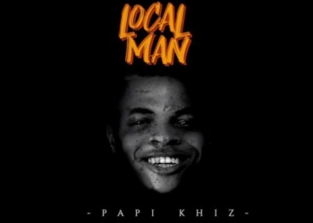 Papi Khiz - "Local Man"