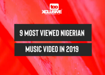 9 most viewed nigerian music video in 2019