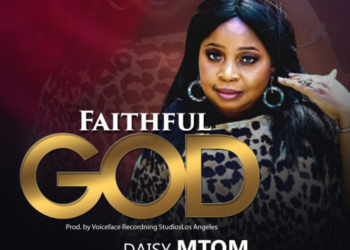 Daisy Mtom - Faithful God