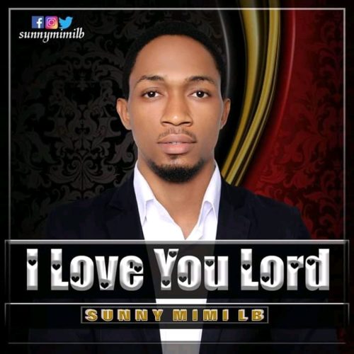 Sunny Mimi Lb - "I Love You Lord"