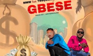 MMW - "GBESE" ft. TB Square, Mariostyle