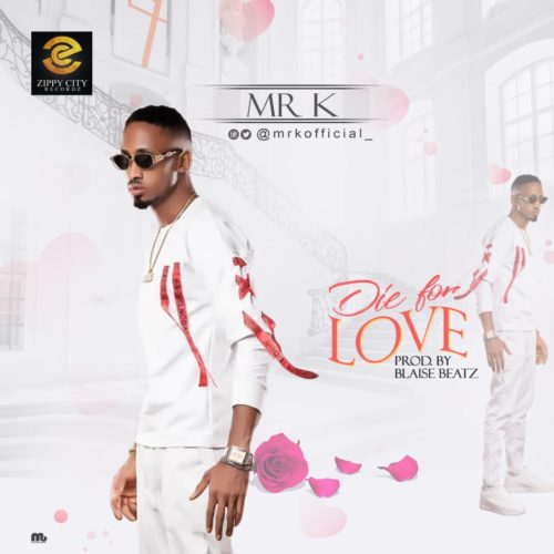 Mr K - "Die For Love"