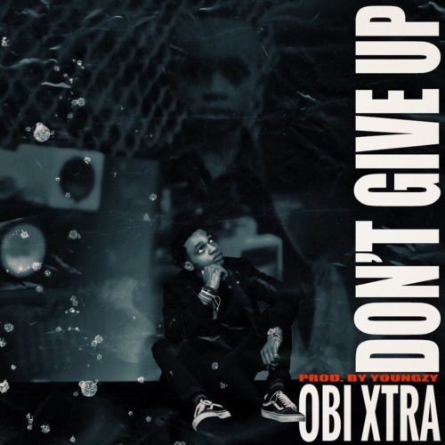 Obi Xtra - Don't Give Up