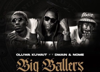 Oluwa Kuwait - "Big Ballers" ft. Dmain x Nome
