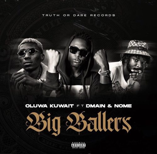 Oluwa Kuwait - "Big Ballers" ft. Dmain x Nome