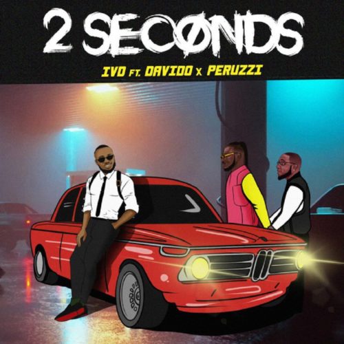 IVD x Peruzzi x Davido – "2 Seconds"