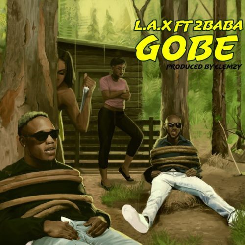 L.A.X – “Gobe” ft. 2Baba