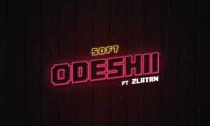 Soft – "Odeshi" ft. Zlatan (Prod. Cracker)