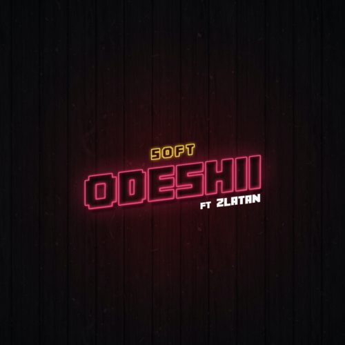 Soft – "Odeshi" ft. Zlatan (Prod. Cracker)