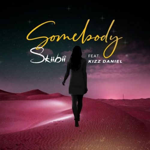 Skiibii – "Somebody" ft. Kizz Daniel