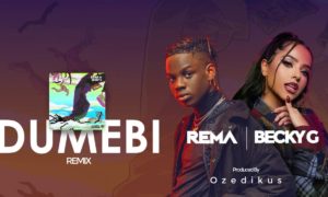Rema x Becky G - "Dumebi Remix"