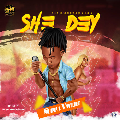 Suppa Vwede - "She Dey"