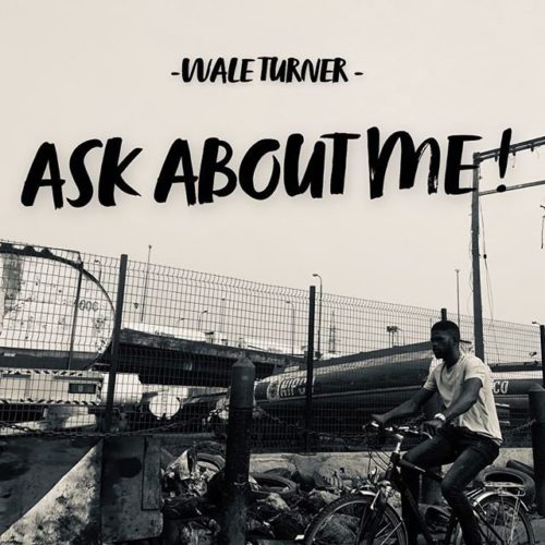 Wale Turner – “Ask About Me!”